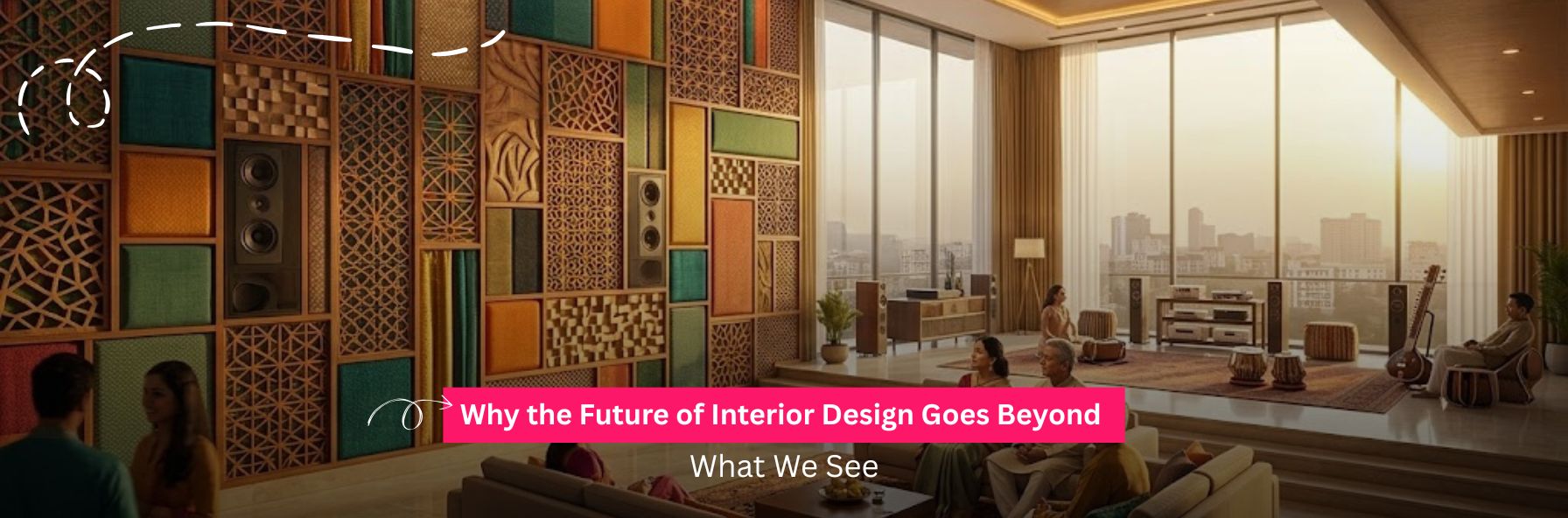 Designing for Sound: Why the Future of Interior Design Goes Beyond What We See