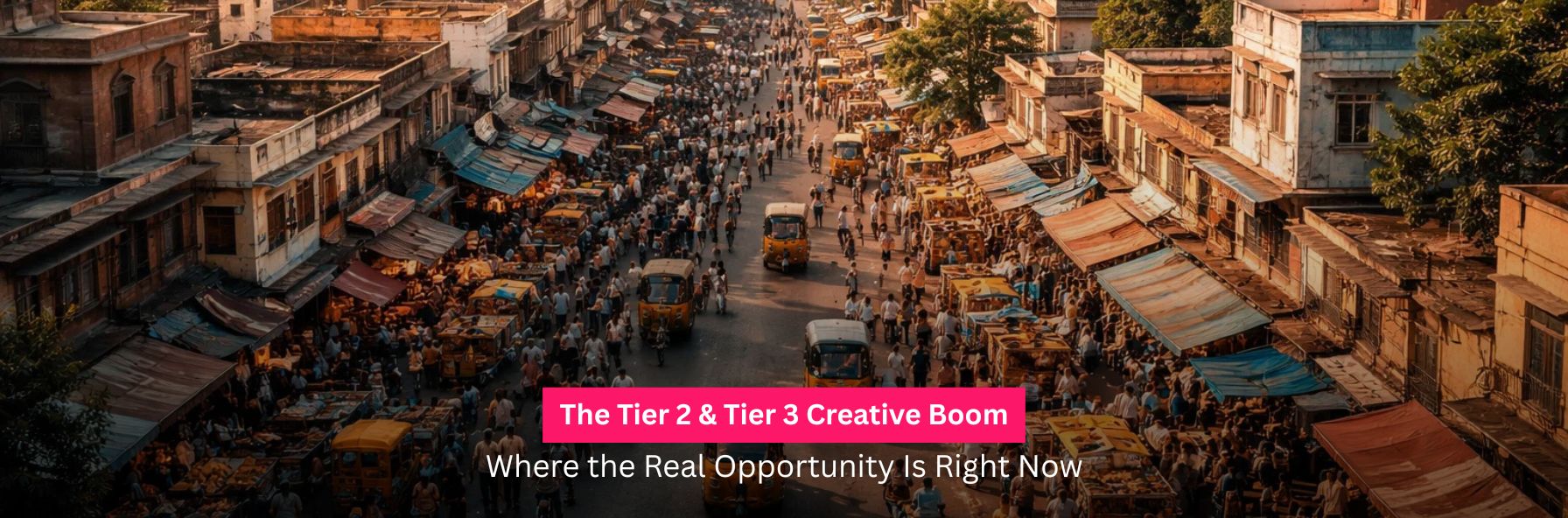 The Tier 2 & Tier 3 Creative Boom - Where the Real Opportunity Is Right Now