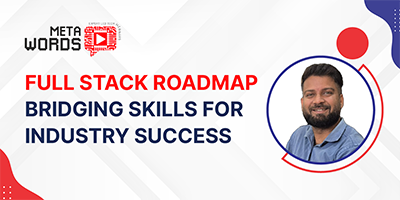 Full Stack Roadmap: Bridging Skills for Industry Success