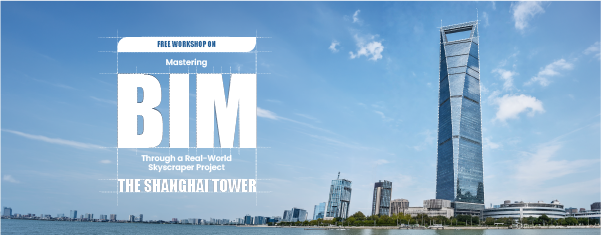 Mastering BIM through a Real-World Skyscraper Project (The Shanghai Tower)